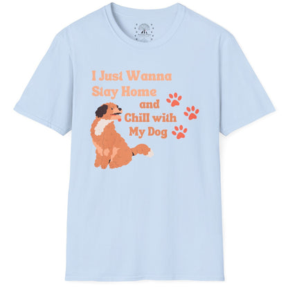 Stay Home And Chill With My Dog T-Shirt
