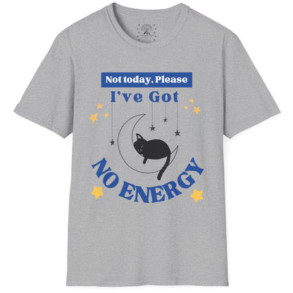 I've Got No Energy T-Shirt