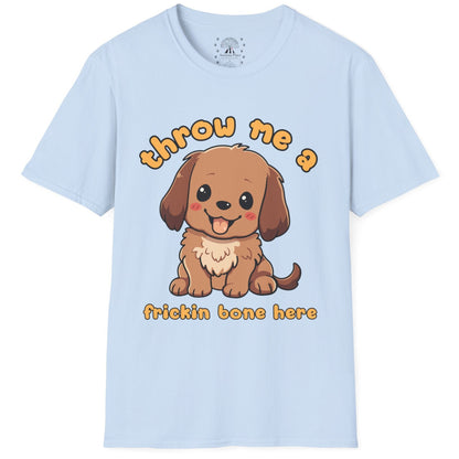 Throw Me A Frickin Bone Here T-Shirt