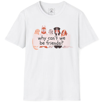 Why Can't We Be Friends? T-Shirt