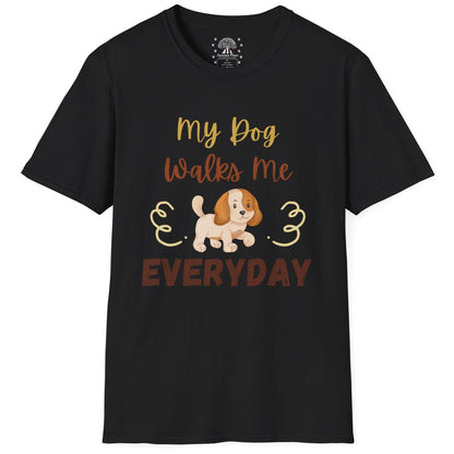 My Dog Walks Me T-Shirt