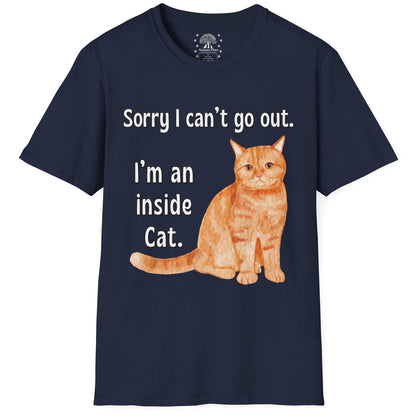 Sorry I Can't Go Out. I'm An Inside Cat. T-Shirt