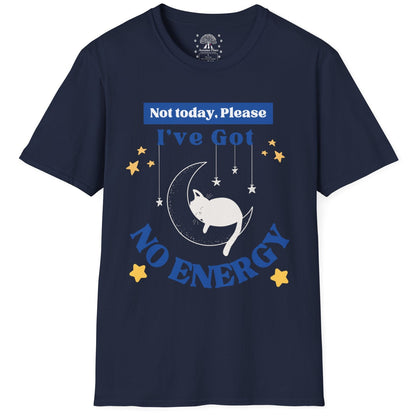 I've Got No Energy T-Shirt