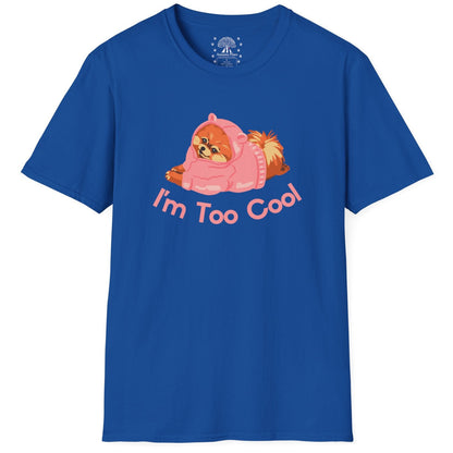 I'm Too Cool T-Shirt