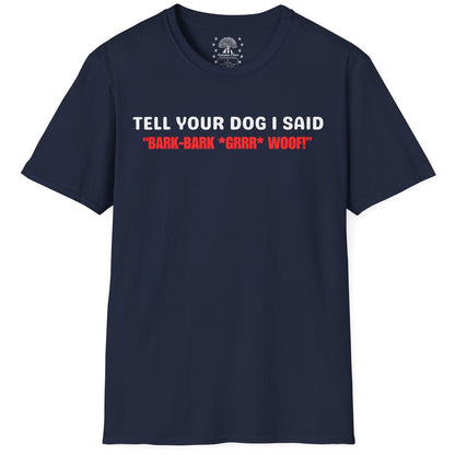 Tell Your Dog I Said... T-Shirt