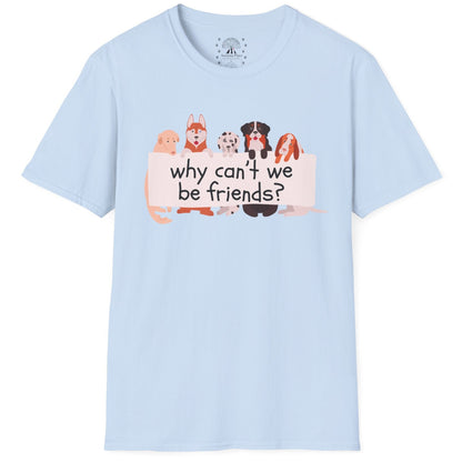 Why Can't We Be Friends? T-Shirt