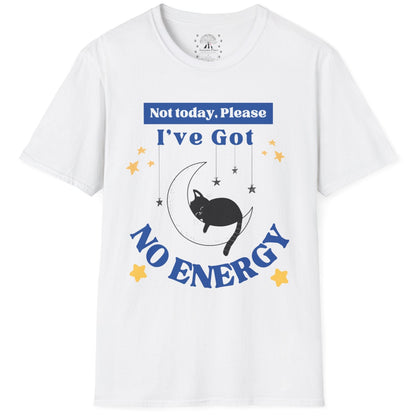 I've Got No Energy T-Shirt