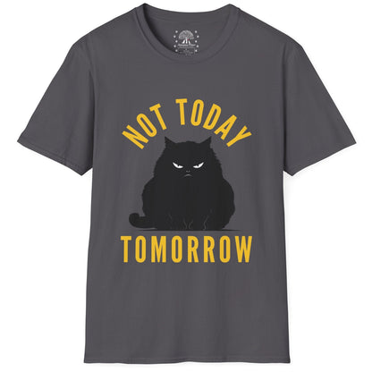 Not Today Tomorrow T-Shirt