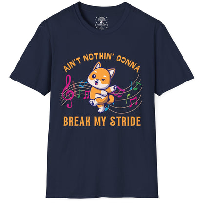 Ain't Nothing Gonna Break My Stride T-Shirt