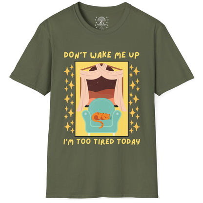 Don't Wake Me Up I'm Too Tired Today T-Shirt