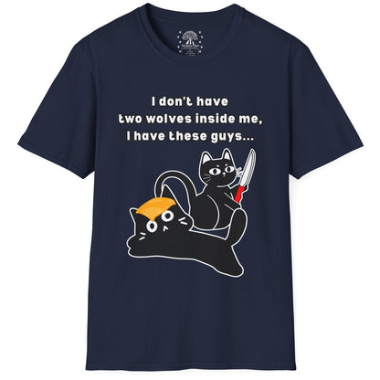 I Don’t Have Two Wolves Inside Me I Have These Guys T-Shirt