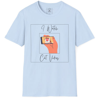I Watch Cat Videos T-Shirt