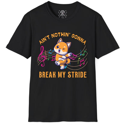 Ain't Nothing Gonna Break My Stride T-Shirt