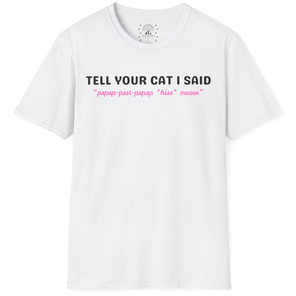Tell Your Cat I Said T-Shirt