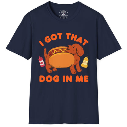 I Got That Dog In Me T-Shirt