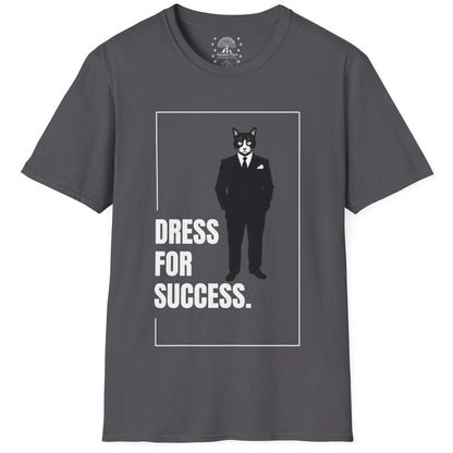 Dress For Success T-Shirt
