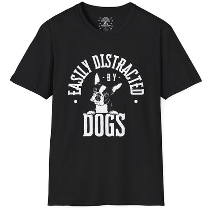 Easily Distracted By Dogs T-Shirt