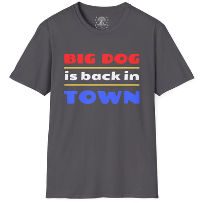 Big Dog Is Back In Town T-Shirt