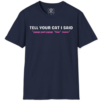 Tell Your Cat I Said T-Shirt