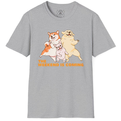 The Weekend Is Coming T-Shirt