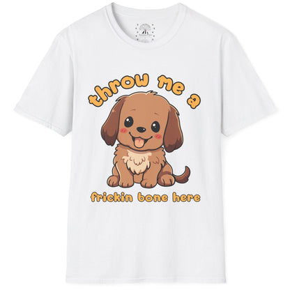 Throw Me A Frickin Bone Here T-Shirt