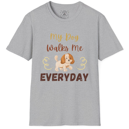 My Dog Walks Me T-Shirt
