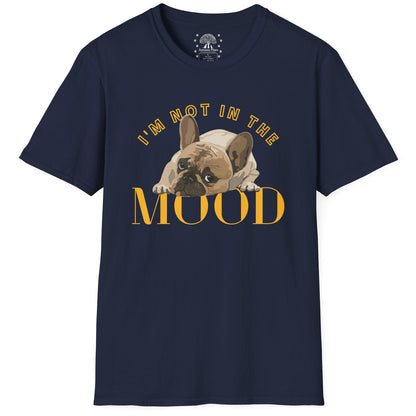 I'm Not In The Mood T-Shirt