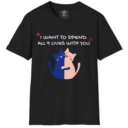 I Want To Spend My 9 Lives With You T-Shirt