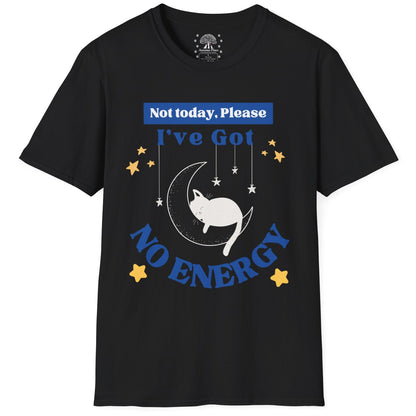 I've Got No Energy T-Shirt