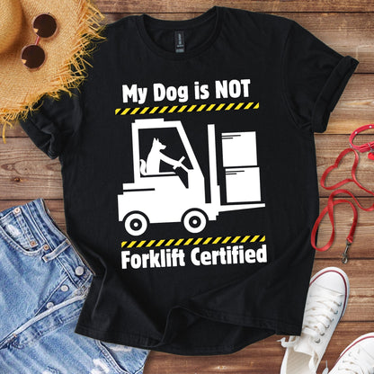 Not Forklift Certified Dog T-Shirt