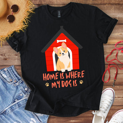 Home Is Where my Dog Is T-Shirt
