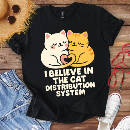 I Believe In The Cat Distribution System T-Shirt