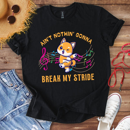 Ain't Nothing Gonna Break My Stride T-Shirt