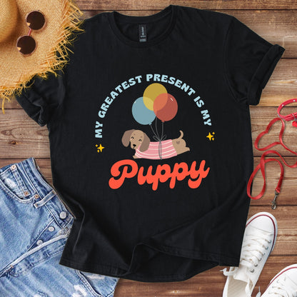 My Greatest Present My Puppy T-Shirt