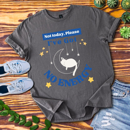 I've Got No Energy T-Shirt