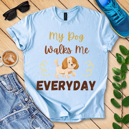 My Dog Walks Me T-Shirt