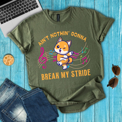 Ain't Nothing Gonna Break My Stride T-Shirt