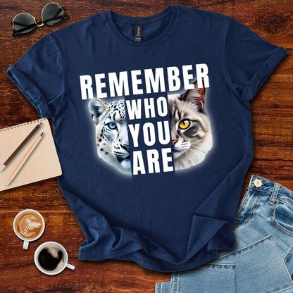 Remember Who You Are T-Shirt