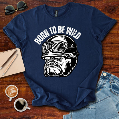 Born To Be Wild T-Shirt
