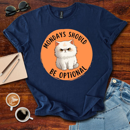 Mondays Should Be Optional T-Shirt