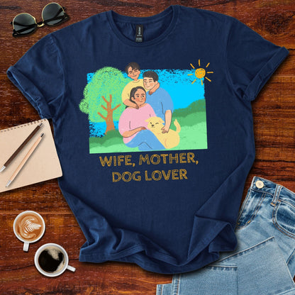Wife, Mother, Dog Lover T-Shirt
