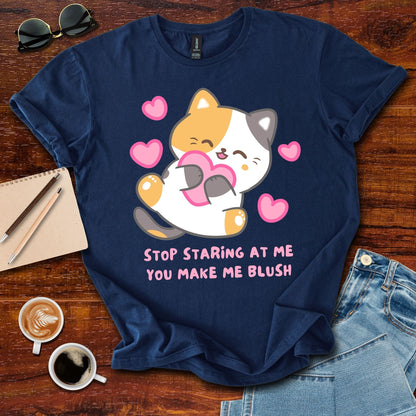 Stop Staring At Me You Make Me Blush T-Shirt