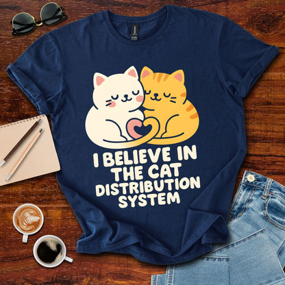 I Believe In The Cat Distribution System T-Shirt