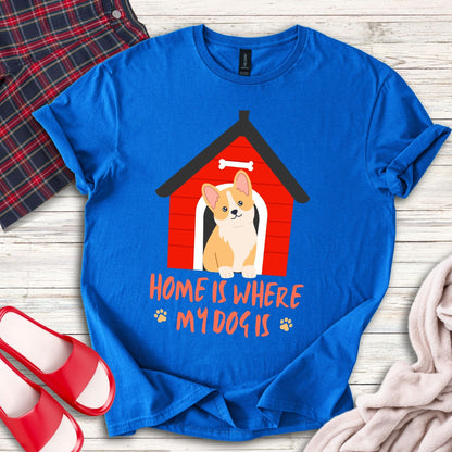 Home Is Where my Dog Is T-Shirt