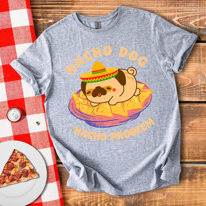 Nacho Dog Nacho Problem T-Shirt
