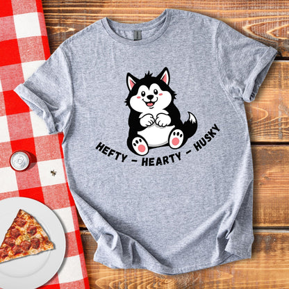 Hefty, Hearty, Husky T-Shirt
