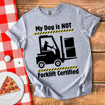 Not Forklift Certified Dog T-Shirt