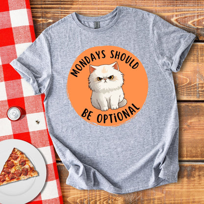 Mondays Should Be Optional T-Shirt
