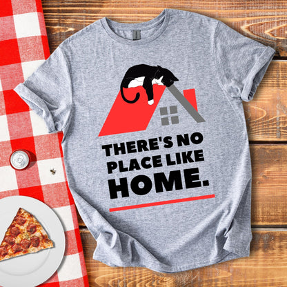 There's No Place Like Home T-Shirt