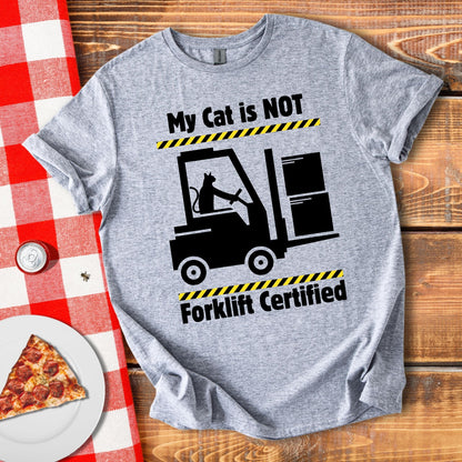 Not Forklift Certified Cat T-Shirt